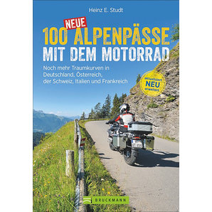 Bücher & Karten > Karten & Reiseführer 100 neue Alpenpässe mit dem Motorrad Traumkurven in Europa Bruckmann Verlag